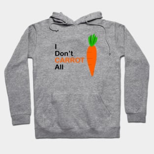 Don’t carrot all Hoodie